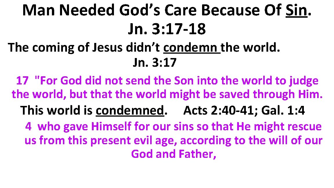 Man Needed God’s Care Because Of Sin. Jn. 3: 17 -18 The coming of