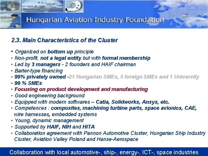 2. 3. Main Characteristics of the Cluster • Organized on bottom up principle •