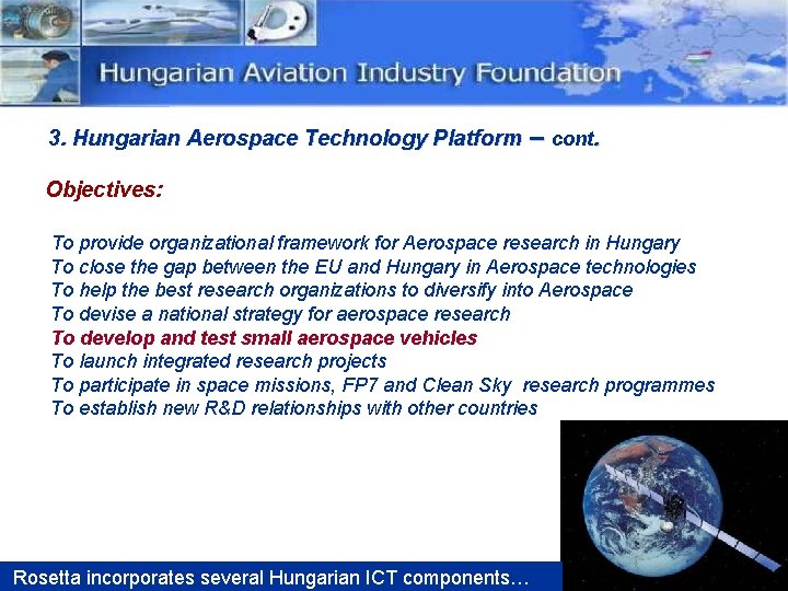 3. Hungarian Aerospace Technology Platform – cont. Objectives: To provide organizational framework for Aerospace