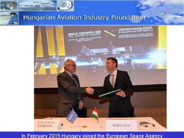 In February 2015 Hungary joined the European Space Agency 