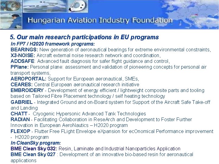 5. Our main research participations in EU programs In FP 7 / H 2020