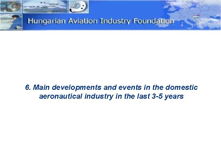 6. Main developments and events in the domestic aeronautical industry in the last 3