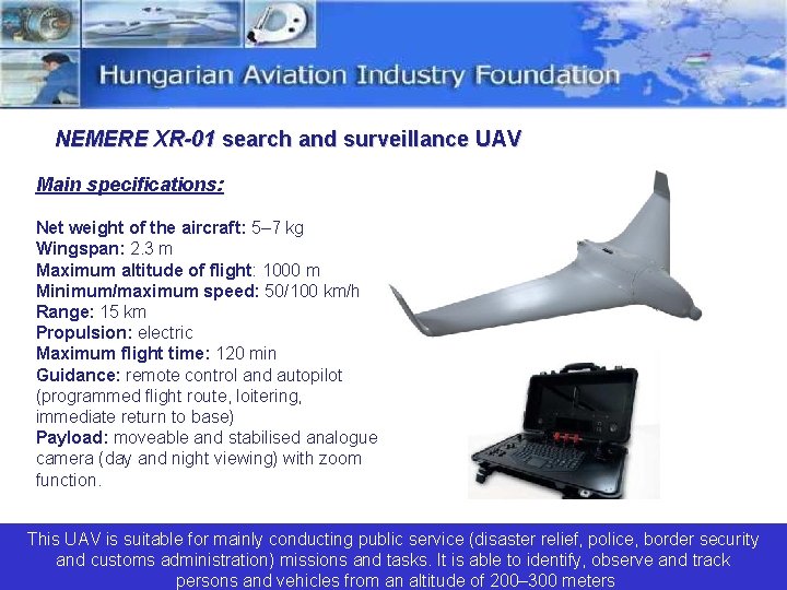 NEMERE XR-01 search and surveillance UAV Main specifications: Net weight of the aircraft: 5–