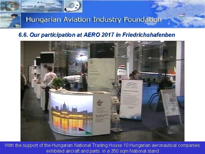 6. 6. Our participation at AERO 2017 in Friedrichshafenben With the support of the