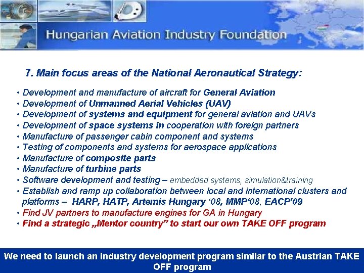7. Main focus areas of the National Aeronautical Strategy: Strategy • Development and manufacture