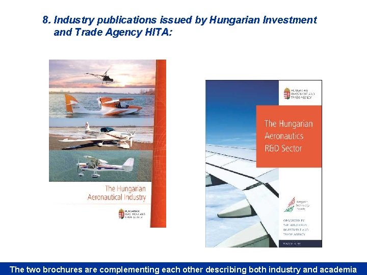 8. Industry publications issued by Hungarian Investment and Trade Agency HITA: HITA The two