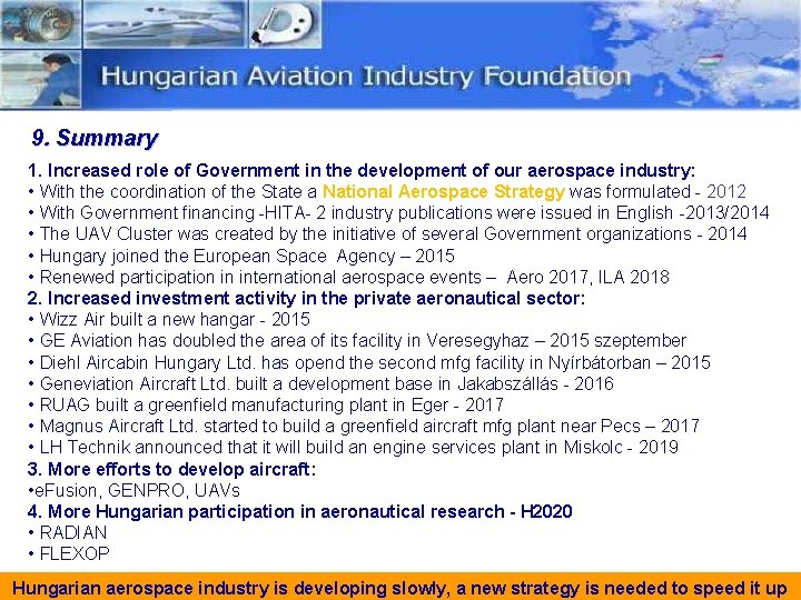 9. Summary 1. Increased role of Government in the development of our aerospace industry: