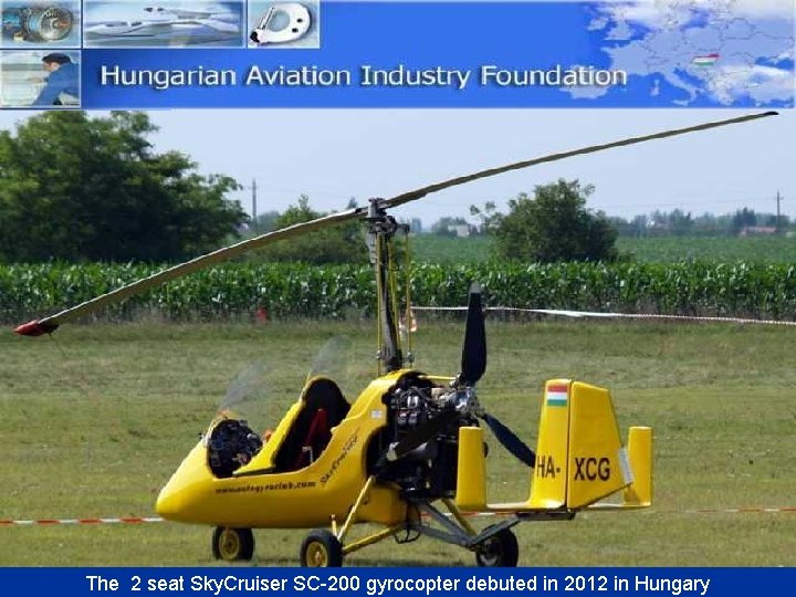 The 2 seat Sky. Cruiser SC-200 gyrocopter debuted in 2012 in Hungary 