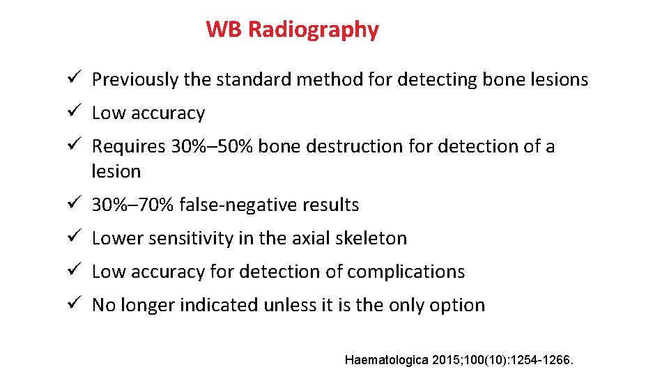 WB Radiography ü Previously the standard method for detecting bone lesions ü Low accuracy