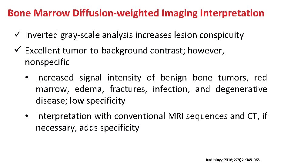 Bone Marrow Diffusion-weighted Imaging Interpretation ü Inverted gray-scale analysis increases lesion conspicuity ü Excellent