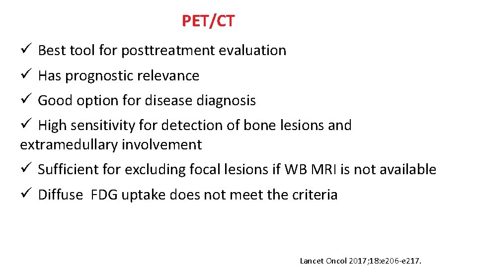 PET/CT ü Best tool for posttreatment evaluation ü Has prognostic relevance ü Good option