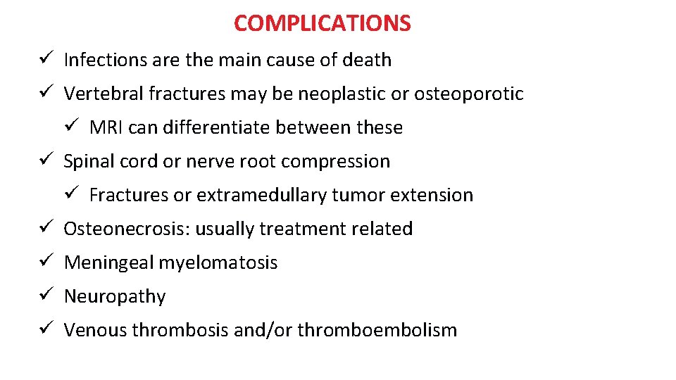 COMPLICATIONS ü Infections are the main cause of death ü Vertebral fractures may be