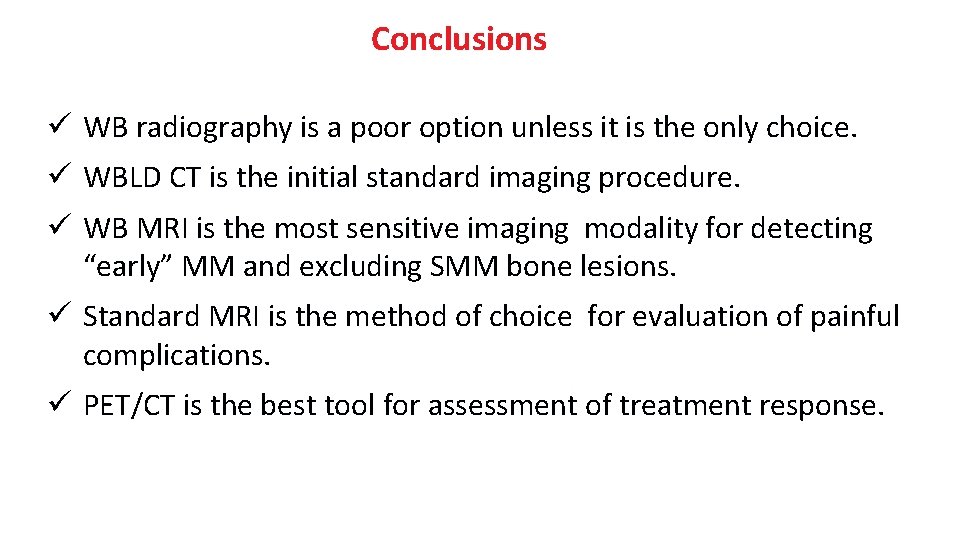 Conclusions ü WB radiography is a poor option unless it is the only choice.