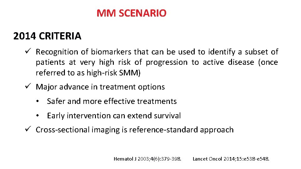 MM SCENARIO 2014 CRITERIA ü Recognition of biomarkers that can be used to identify