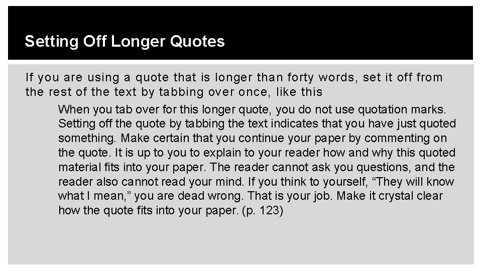 Setting Off Longer Quotes If you are using a quote that is longer than