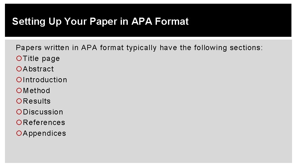 Setting Up Your Paper in APA Format Papers written in APA format typically have