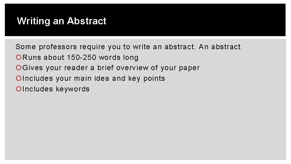 Writing an Abstract Some professors require you to write an abstract. An abstract Runs