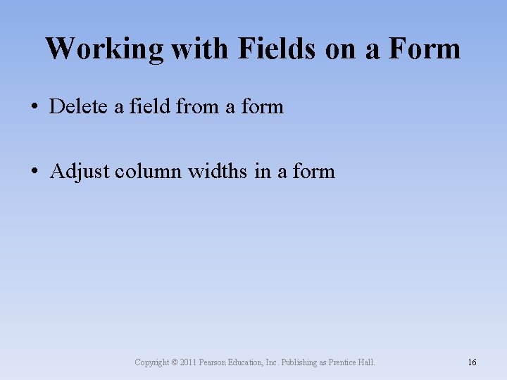 Working with Fields on a Form • Delete a field from a form •