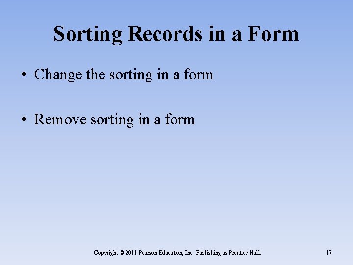 Sorting Records in a Form • Change the sorting in a form • Remove