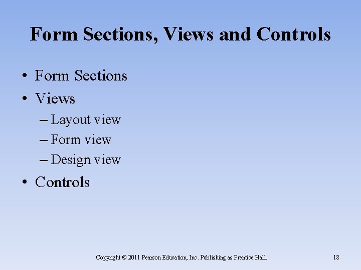 Form Sections, Views and Controls • Form Sections • Views – Layout view –