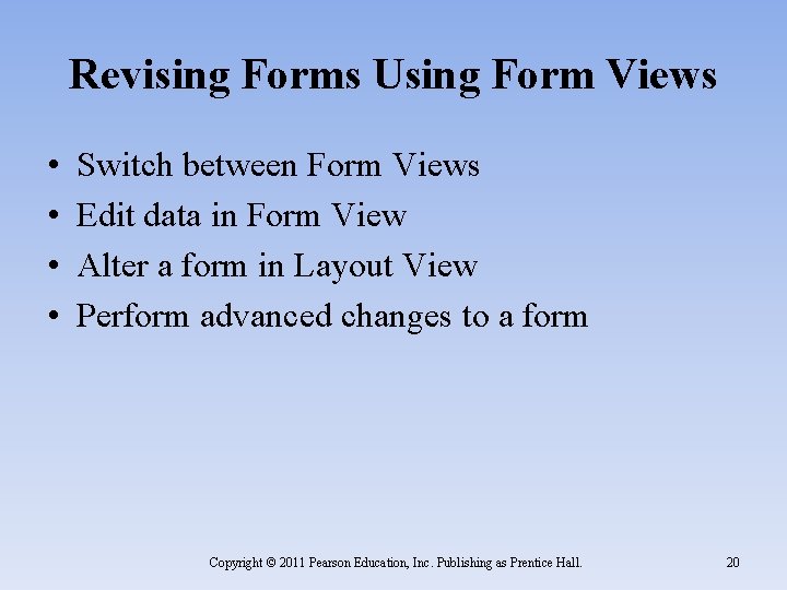 Revising Forms Using Form Views • • Switch between Form Views Edit data in