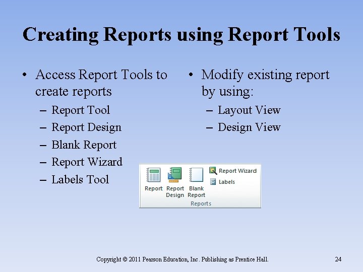 Creating Reports using Report Tools • Access Report Tools to create reports – –