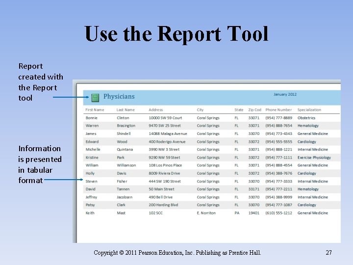 Use the Report Tool Report created with the Report tool Information is presented in