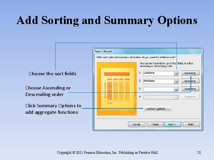 Add Sorting and Summary Options Choose the sort fields Choose Ascending or Descending order