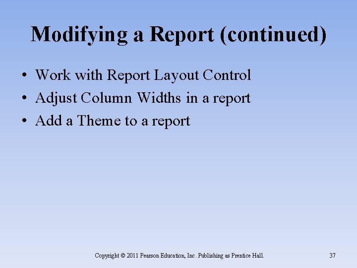 Modifying a Report (continued) • Work with Report Layout Control • Adjust Column Widths