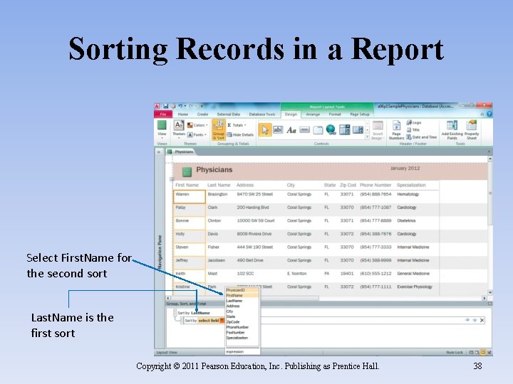 Sorting Records in a Report Select First. Name for the second sort Last. Name