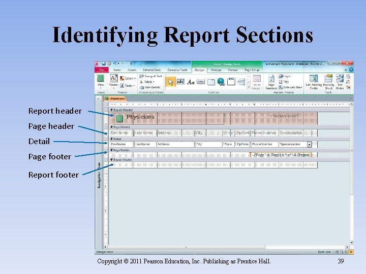 Identifying Report Sections Report header Page header Detail Page footer Report footer Copyright ©