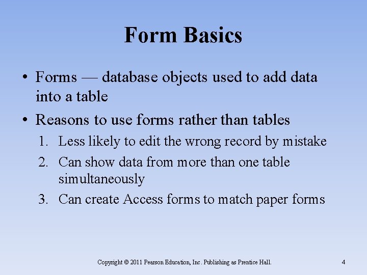 Form Basics • Forms — database objects used to add data into a table