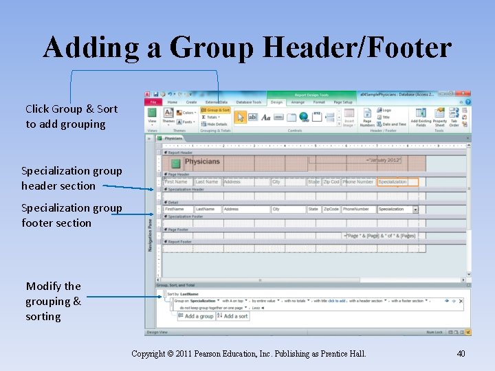 Adding a Group Header/Footer Click Group & Sort to add grouping Specialization group header