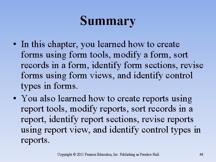 Summary • In this chapter, you learned how to create forms using form tools,