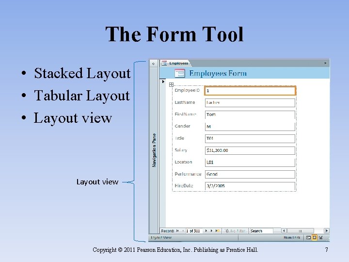 The Form Tool • Stacked Layout • Tabular Layout • Layout view Copyright ©