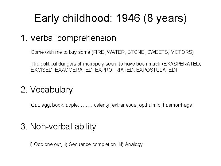 Early childhood: 1946 (8 years) 1. Verbal comprehension Come with me to buy some