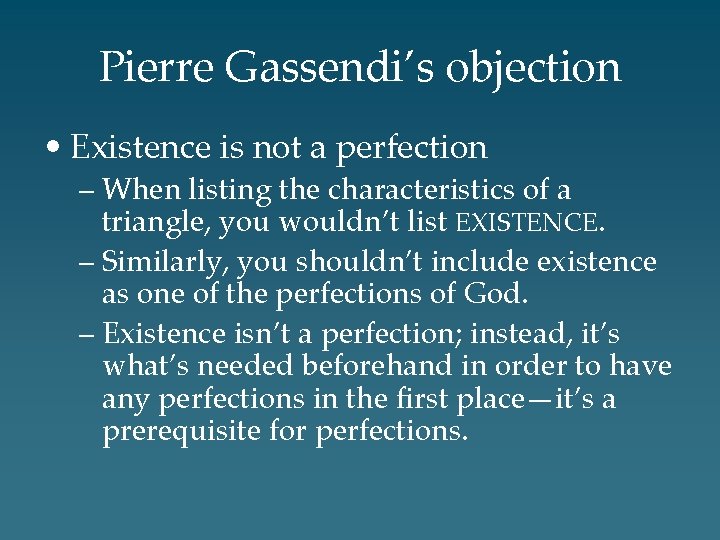 Pierre Gassendi’s objection • Existence is not a perfection – When listing the characteristics