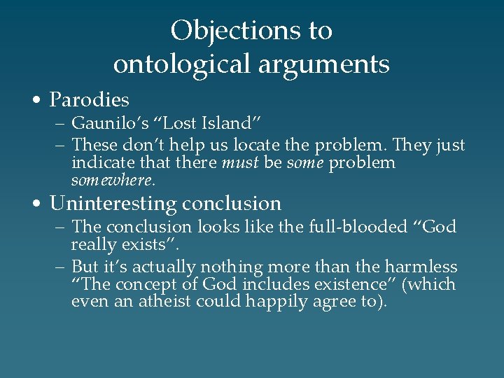 Objections to ontological arguments • Parodies – Gaunilo’s “Lost Island” – These don’t help