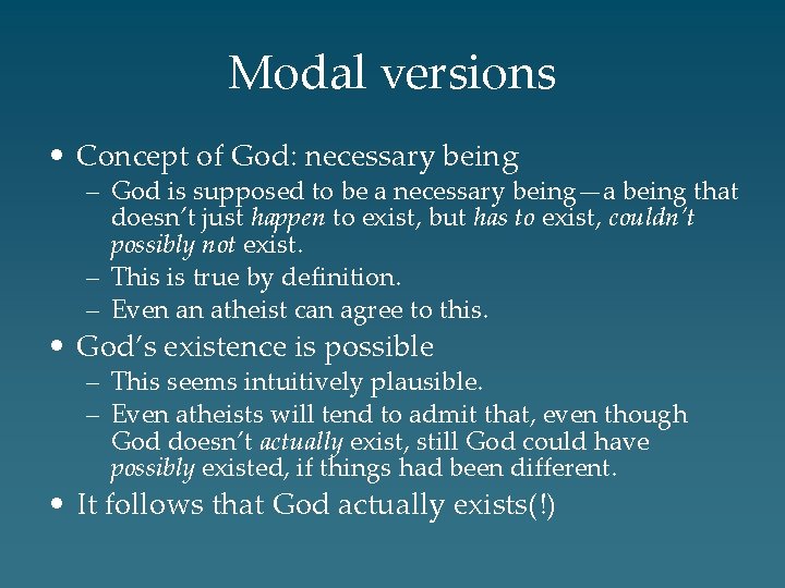 Modal versions • Concept of God: necessary being – God is supposed to be