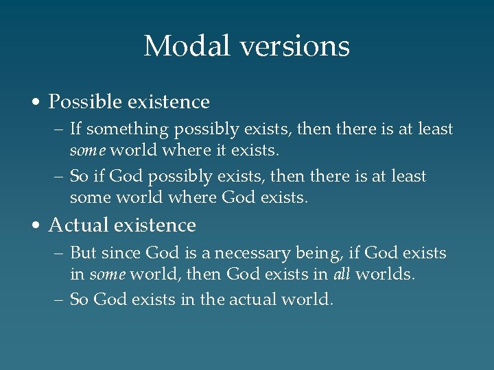 Modal versions • Possible existence – If something possibly exists, then there is at