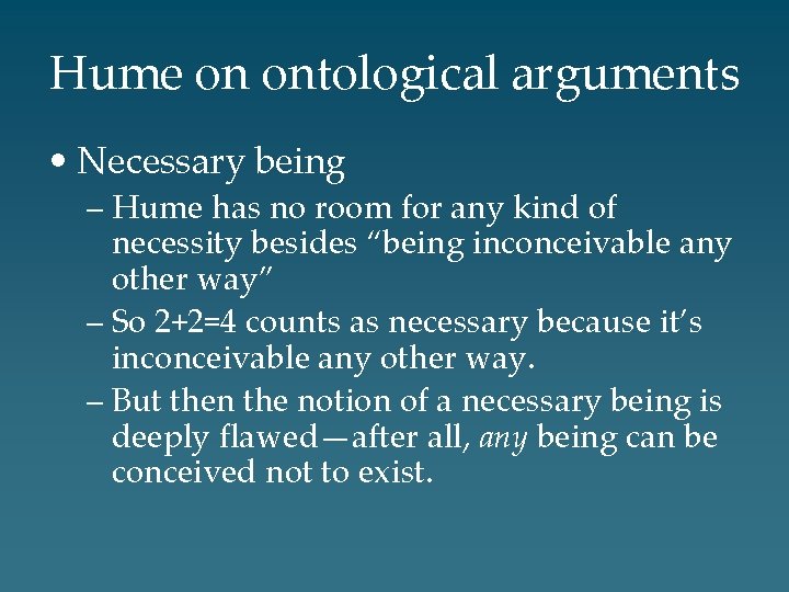 Hume on ontological arguments • Necessary being – Hume has no room for any