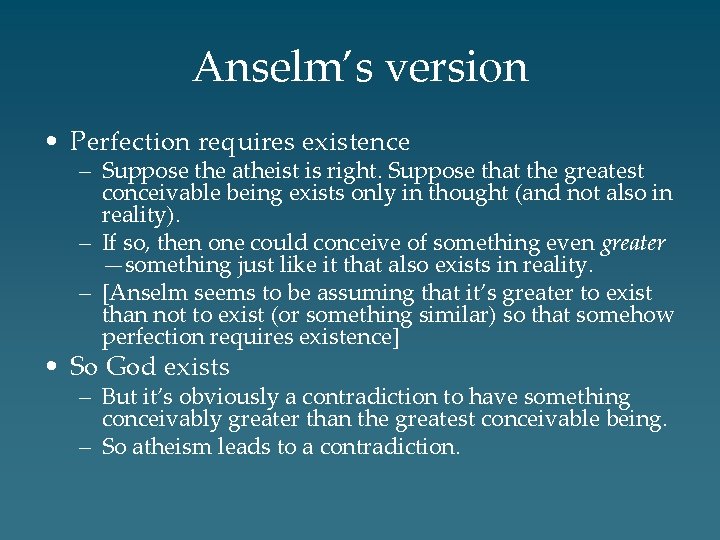 Anselm’s version • Perfection requires existence – Suppose the atheist is right. Suppose that