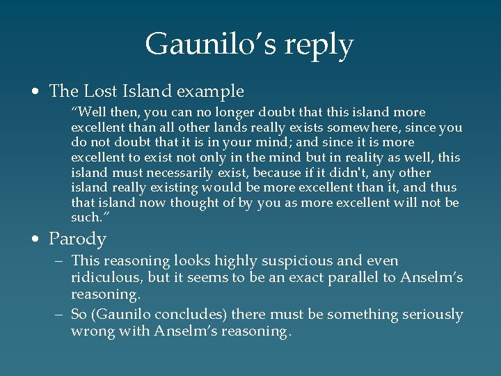Gaunilo’s reply • The Lost Island example “Well then, you can no longer doubt