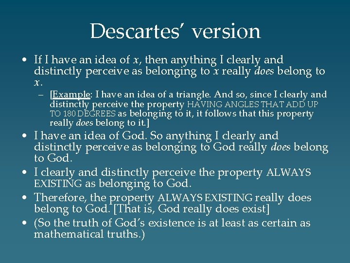 Descartes’ version • If I have an idea of x, then anything I clearly