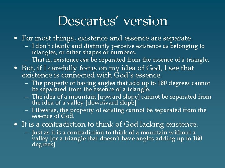Descartes’ version • For most things, existence and essence are separate. – I don’t