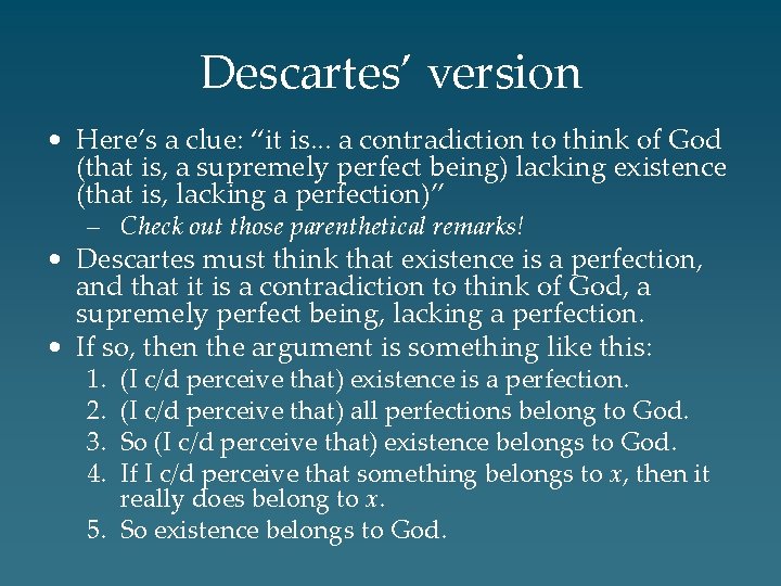 Descartes’ version • Here’s a clue: “it is. . . a contradiction to think