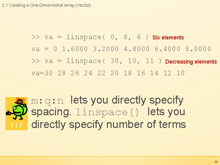 2. 1 Creating a One-Dimensional Array (Vector) >> va = linspace( 0, 8, 6