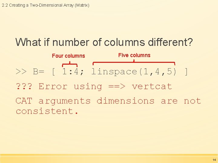 2. 2 Creating a Two-Dimensional Array (Matrix) What if number of columns different? Four