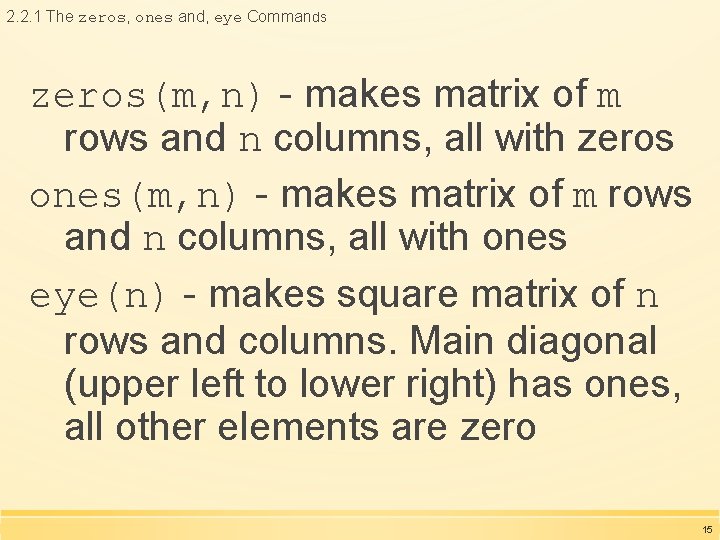 2. 2. 1 The zeros, ones and, eye Commands zeros(m, n) - makes matrix