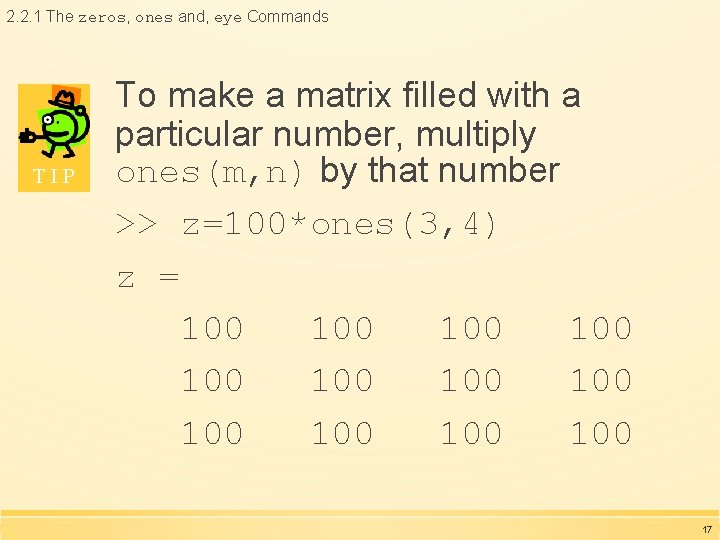 2. 2. 1 The zeros, ones and, eye Commands TIP To make a matrix